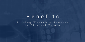 Benefits of Using Wearable Sensors in Clinical Trials